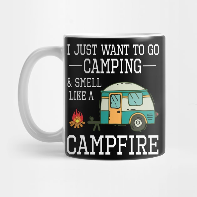 I Just Want To Go Camping And Smell Like A Campfire Happy Camper Summer Christmas In July Day by Cowan79